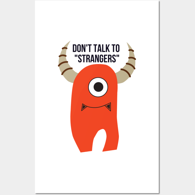 I Don't Talk To Strangers Wall Art by yassinebd